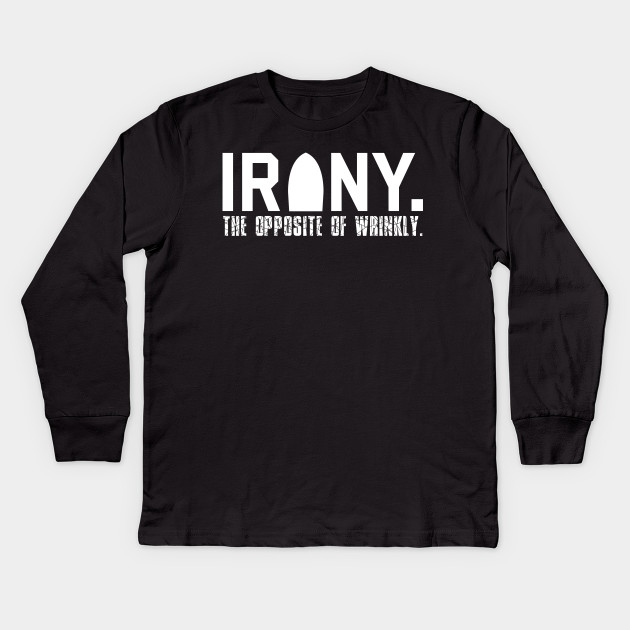 Irony: The Opposite of Wrinkly Funny Novelty